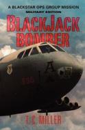 Blackjack Bomber: A Blackstar Ops Group Mission - Volume 1 di T. C. Miller edito da Createspace