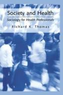 Society and Health di Richard K. Thomas edito da Springer US