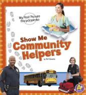 Show Me Community Helpers di Clint Edwards edito da CAPSTONE PR
