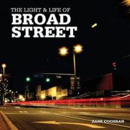 The Light & Life of Broad Street di Zane R. Cochran edito da Createspace