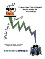 Progressive Psychological Performance for Goaltending di Shannon McDougall edito da Createspace