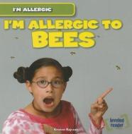 I'm Allergic to Bees di Kristen Rajczak edito da Gareth Stevens Publishing