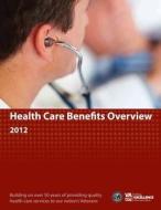 Health Care Benefits Overview 2012 di Department of Veterans Affairs edito da Createspace