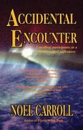 Accidental Encounter di MR Noel Carroll edito da Createspace