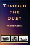 Through the Dust di Cherie Pascoe edito da Createspace