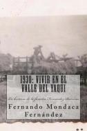 1930: Vivir En El Valle del Yaqui: Historia de La Familia Fernandez Barreras di Fernando Mondaca Fernandez edito da Createspace