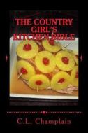 The Country Girl's Kitchen Bible di C. L. Champlain edito da Createspace