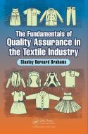 The Fundamentals of Quality Assurance in the Textile Industry di Stanley Bernard Brahams edito da Taylor & Francis Inc