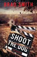 Shoot the Dog: A Virgil Cain Mystery di Brad Smith edito da SCRIBNER BOOKS CO