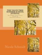 The Value Tree Summer School Journal Volume II: Writing Exercises about Values di Nicole Schmidt edito da Createspace