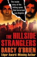 The Hillside Stranglers: The Inside Story of the Killing Spree That Terrorized Los Angeles di Darcy O'Brien edito da OPEN ROAD MEDIA