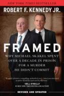 Framed: Why Michael Skakel Spent Over a Decade in Prison for a Murder He Didn't Commit di Robert F. Kennedy edito da SKYHORSE PUB