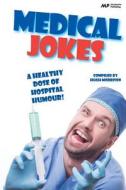 Medical Jokes: A Healthy Dose of Hospital Humour di Hugh Morrison edito da Createspace