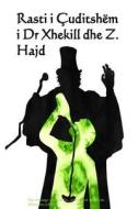 Rasti I Cuditshem I Dr Xhekill Dhe Z. Hajd: The Strange Case of Dr. Jekyll and Mr. Hyde (Albanian Edition) di Robert Louis Stevenson edito da Createspace