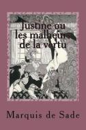 Justine Ou Les Malheurs de La Vertu di Marquis De Sade edito da Createspace Independent Publishing Platform