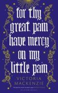 FOR THY GREAT PAIN HAVE MERCY ON MY di MACKENZIE VICTORIA edito da BLOOMSBURY