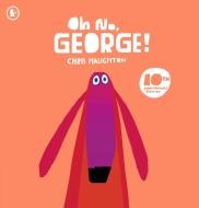 Oh No, George! 10th Anniversary Edition di Chris Haughton edito da Walker Books Ltd.