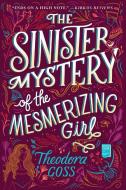 The Sinister Mystery of the Mesmerizing Girl di Theodora Goss edito da GALLERY BOOKS