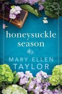 Honeysuckle Season di Mary Ellen Taylor edito da MONTLAKE ROMANCE