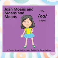 Joan Moans and Moans and Moans di Gloria Eveleigh edito da Xlibris