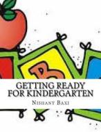 Getting Ready for Kindergarten di MR Nishant K. Baxi edito da Createspace Independent Publishing Platform
