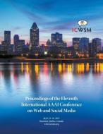 Proceedings of the Eleventh International AAAI Conference on Web and Social Media di DEREK RUTHS edito da AAAI