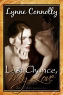 Last Chance, My Love di Lynne Connolly edito da Samhain Publishing Ltd