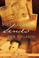 Mrs Keckly Sends Her Regards di Tim Jorgenson edito da Xulon Press