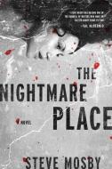 The Nightmare Place - A Novel di Steve Mosby edito da Pegasus Books