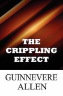 The Crippling Effect di Guinnevere Allen edito da America Star Books