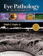 Eye Pathology: An Atlas And Text di Ralph C. Eagle edito da Lippincott Williams And Wilkins