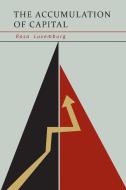 The Accumulation of Capital di Rosa Luxemburg edito da MARTINO FINE BOOKS