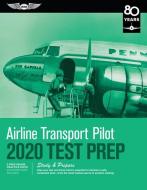 Airline Transport Pilot Test Prep 2020: Study & Prepare: Pass Your Test and Know What Is Essential to Become a Safe, Com di Asa Test Prep Board edito da AVIATION SUPPLIES & ACADEMICS