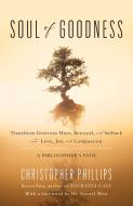 Soul Of Goodness di Christopher Phillips edito da Prometheus Books
