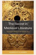 The Secret In Medieval Literature di Albrecht Classen edito da Lexington Books