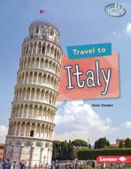 Travel to Italy di Matt Doeden edito da LERNER PUBN