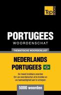 Thematische Woordenschat Nederlands-Braziliaans Portugees - 5000 Woorden di Taranov Andrey Taranov edito da T&P Books