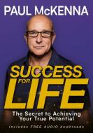 Success For Life di Paul McKenna edito da Welbeck Publishing Group