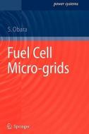 Fuel Cell Micro-grids di Shin'ya Obara edito da Springer London