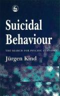Suicidal Behaviour: A Search for Its Psychic Economy di Jurgen Kind edito da PAPERBACKSHOP UK IMPORT