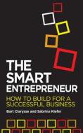 The Smart Entrepreneur di Bart Clarysse, Sabrina Kiefer edito da Elliott & Thompson Limited