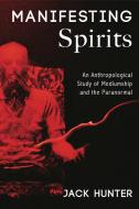 Manifesting Spirits di Jack Hunter edito da AEON BOOKS LTD