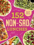 152 Non-Sad Lunches You Can Make in 5 Minutes di Alexander Hart edito da SMITH STREET BOOKS