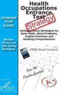 Health Occupations Entrance Test Strategy: Winning Multiple Choice Strategies for the Hobet and Hoae Tests di Complete Test Preparation Inc edito da Complete Test Preparation Inc.