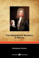 The Mississippi Bubble (Cortero Pantheon Edition) di Emerson Hough edito da Cortero Publishing