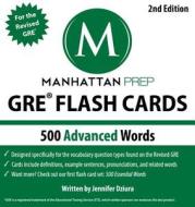 500 Advanced Words: GRE Vocabulary Flash Cards di Manhattan Prep edito da Manhattan Prep Publishing
