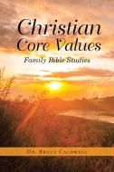 Christian Core Values di Bruce Caldwell edito da Bookwhip Company