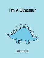 I?m a Dinosaur Notebook: Of the Bluecover and Notebook Journal Diary, 110 Lined Pages, 8.5" X 11" di F. Raibow edito da Createspace Independent Publishing Platform