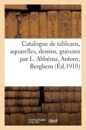 Catalogue De Tableaux, Aquarelles, Dessins, Gravures Anciens Et Modernes di COLLECTIF edito da Hachette Livre - BNF
