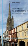 Fin du village ou "ghetto rural" ? di Olivier Chadoin edito da Editions L'Harmattan